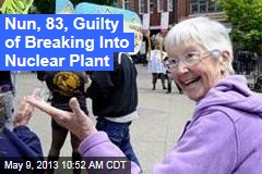 Nun, 83, Guilty of Breaking Into Nuclear Plant