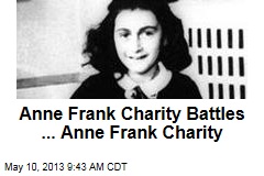 Anne Frank Charity Battles ... Anne Frank Charity