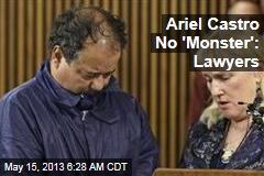 Ariel Castro No &#39;Monster&#39;: Lawyers