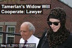 Tamerlan&#39;s Widow Will Cooperate: Lawyer