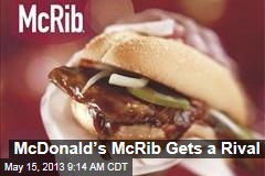 McDonald&rsquo;s McRib Gets a Rival