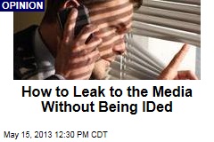 How to Leak to the Media Without Being IDed