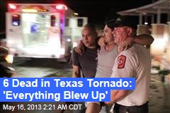 Texas Tornado Leaves 6 Dead, Dozens Hurt