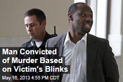 Man Convicted of Murder Based on Victim&#39;s Blinks