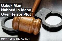 Uzbek Man Nabbed in Idaho Over Terror Plot