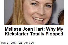 Melissa Joan Hart: Why My Kickstarter Totally Flopped