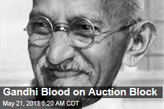 Gandhi Blood on Auction Block