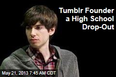 Tumblr Founder a High School Drop-Out