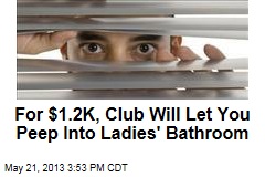 For $1.2K, Club Will Let You Peep Into Ladies&#39; Bathroom