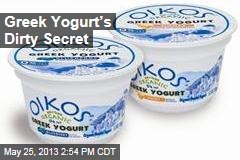 Greek Yogurt&rsquo;s Dirty Secret