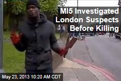 MI5 Investigated London Suspects Before Killing