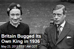 Britain Bugged Its Own King in 1936