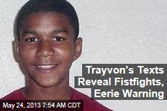 Trayvon&#39;s Texts Reveal Fistfights, Eerie Warning