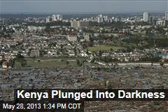 Kenya Plunged Into Darkness