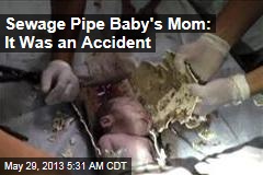 Mother of Sewage Pipe Baby Says It Was an Accident