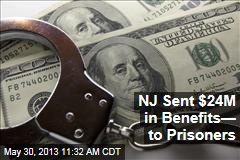 NJ Sent $24M in Benefits&mdash; to Prisoners