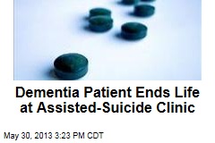 Dementia Patient Ends Life at Assisted-Suicide Clinic