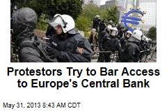 Protestors Try to Bar Access to Europe&#39;s Central Bank
