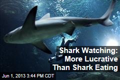 Shark Watching: More Lucrative Than Shark Eating