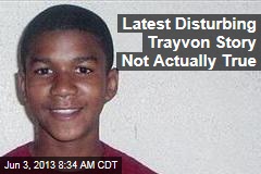 Latest Disturbing Trayvon Story Not Actually True