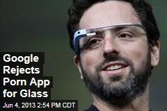Google Rejects Porn App for Glass