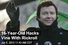 16-Year-Old Hacks Vine With Rickroll