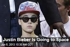 Justin Bieber Is Going to Space