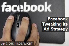 Facebook Tweaking Its Ad Strategy