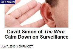 David Simon of The Wire : Calm Down on Surveillance