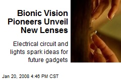 Bionic Vision Pioneers Unveil New Lenses