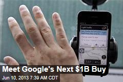Meet Google&#39;s Next $1B Buy
