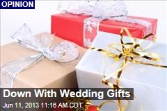 Down With Wedding Gifts
