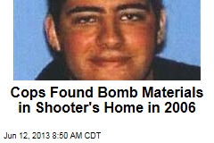 Cops Found Bomb Materials in Shooter&#39;s Home in 2006