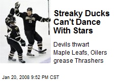 Streaky Ducks Can't Dance With Stars