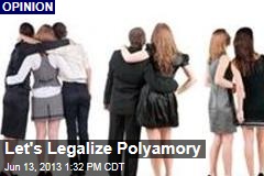 Let&#39;s Legalize Polyamory