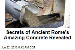 Secrets of Ancient Rome&#39;s Amazing Concrete Revealed