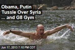 Obama Works Out in G8 Gym&mdash;So Putin Swims in Lake