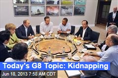 Today&#39;s G8 Topic: Kidnapping