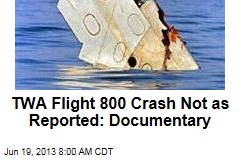 TWA Flight 800 Crash Not as Reported: Documentary