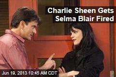 Charlie Sheen Gets Selma Blair Fired