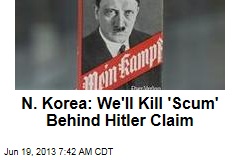 N. Korea: We&#39;ll Kill &#39;Scum&#39; Behind Mein Kampf Claim