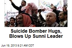 Suicide Bomber Hugs, Blows Up Sunni Leader
