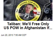 Taliban: We&#39;ll Free Only US POW in Afghanistan If...