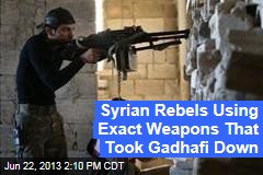 Syrian Rebels Using Exact Weapons That Took Gadhafi Down