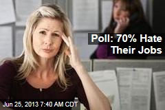 Poll: 70% Hate Their Jobs