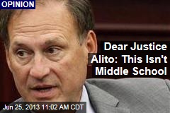 Dear Justice Alito: This Isn&#39;t Middle School