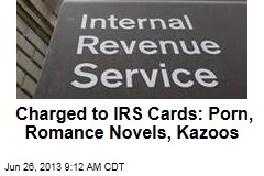 Charged to IRS Cards: Porn, Romance Novels, Kazoos
