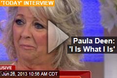 Paula Deen: &#39;I Is What I Is&#39;