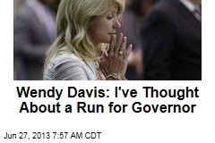 Wendy Davis: I&#39;ve Thought About a Run for Governor