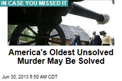 America&#39;s Oldest Unsolved Murder May Be Solved